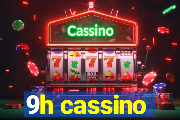 9h cassino